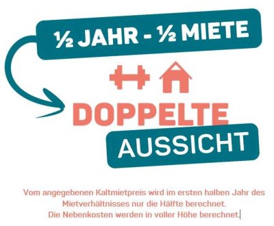 Halbes Jahr - Halbe Miete - Doppelte Aussicht!