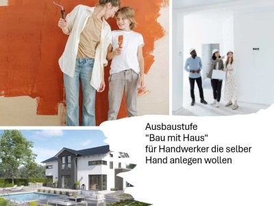 Ausbaustufe Bau mit Haus Beispiel = Für Kunden die selber Handanlegen wollen