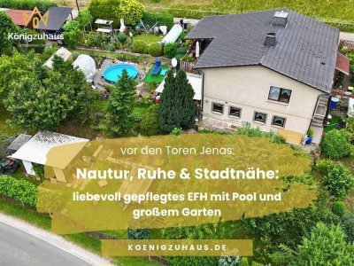 Vor den Toren Jenas: Liebevoll gepflegtes EFH mit Pool und großem Garten