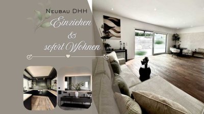 * Viel Wohnqualität - *  Null Baustelle   : Bezugsfertige & hochwertige  Neubau DHH zum Erstbezug