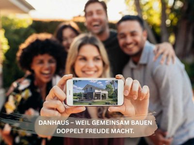 „Danhaus – weil gemeinsam bauen doppelt Freude macht.“
