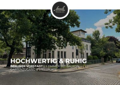 Berliner Vorstadt | 3 Zimmer mit Balkon, Gartenzugang & Stellplatz – hochwertig & ruhig
